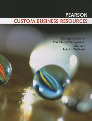 Principles of Management: MGT 301: Saint Leo University (Pearson Custom Business Resources)