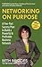 Networking on Purpose by Beth Bridges Networking on Purpose by Beth Bridges