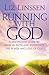 Running with God: A discipleship guide to grow in faith and experience the power and love of God
