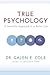 True Psychology: A Scientific Approach to a Better Life