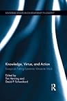 Knowledge, Virtue, and Action: Putting Epistemic Virtues to Work: Putting Epistemic Virtues to Work