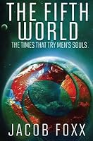 The Fifth World: The Times That Try Men's Souls