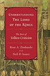 Understanding The Lord Of The Rings: The Best of Tolkien Criticism – The Definitive Collection: Fifty Years of Essays on Middle-earth Understanding The Lord Of The Rings: The Best of Tolkien Criticism – The Definitive Collection: Fifty Years of Essays on Middle-earth