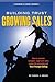 Building Trust, Growing Sales : How to Master Complex, High-End Sales Using the Principles of Trust Triangle Selling