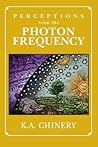Perceptions From the Photon Frequency: the ascended version Perceptions From the Photon Frequency: the ascended version
