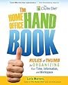 The Home Office Handbook: Rules of Thumb for Organizing Your Time, Information, and Workspace The Home Office Handbook: Rules of Thumb for Organizing Your Time, Information, and Workspace
