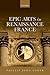 Epic Arts in Renaissance France