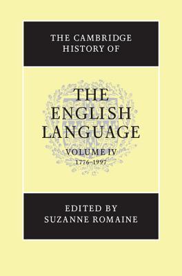 The Cambridge History of the English Language, Volume 4: 1776-1997 (The Cambridge History of the English Language, #4)