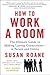 How to Work a Room: The Ult...