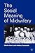 The Social Meaning of Midwifery