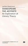 Shakespeare the Aesthete: An Exploration of Literary Theory (Contemporary Interpretations of Shakespeare)