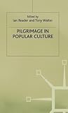 Pilgrimage in Popular Culture Pilgrimage in Popular Culture