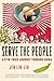 Serve The People: A Stir-Fr...