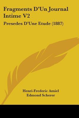 Fragments d'un journal intime, Vol 2: Presedes d'une etude
