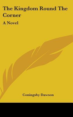 The Kingdom Round The Corner: A Novel