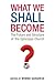 What We Shall Become by Winnie Varghese