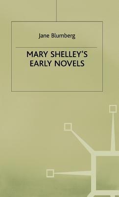 Mary Shelley’s Early Novels: ‘This Child of Imagination and Misery’