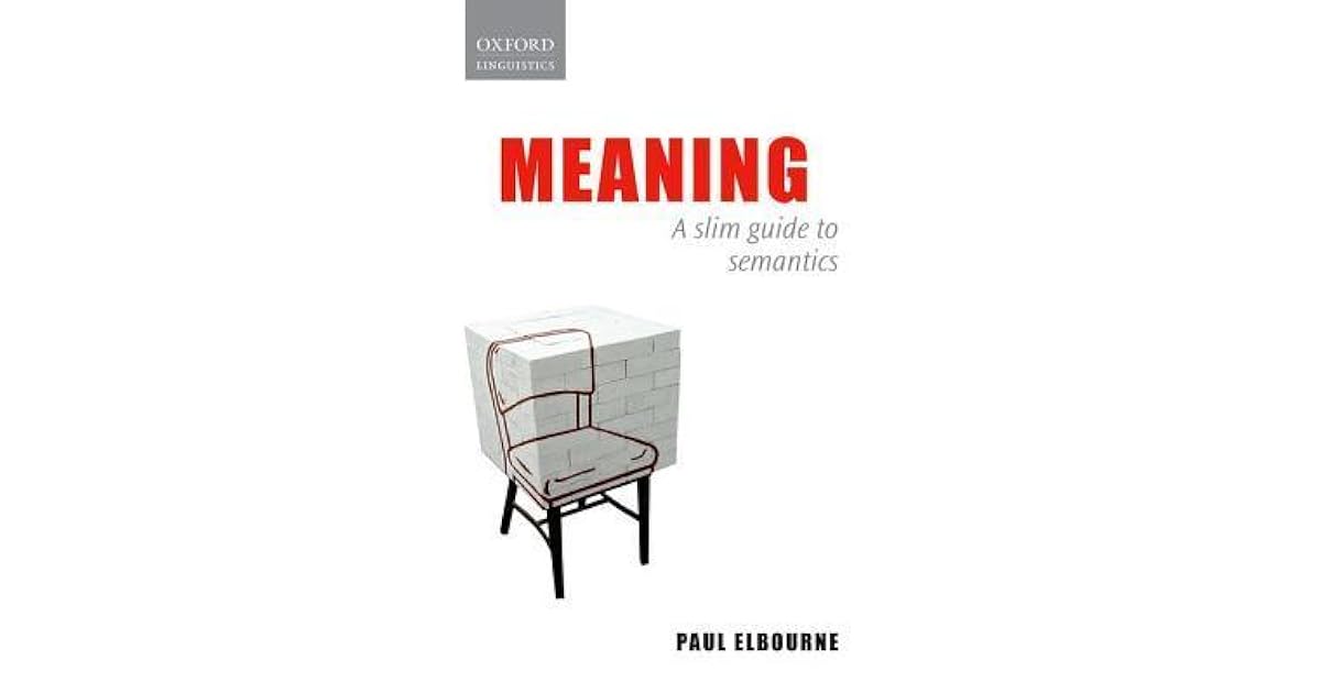 Meaning A Slim Guide To Semantics By Paul Elbourne meaning-a-slim-guide-to-semantics-by-paul-elbourne