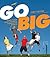 Go Big: Make Your Shot Coun...