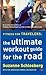 Fitness for Travelers: The ...