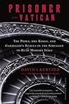 Prisoner Of The Vatican: The Popes, the Kings, and Garibaldi's Rebels in the Struggle to Rule Modern Italy – A Gripping Account of Church, State, and Power Prisoner Of The Vatican: The Popes, the Kings, and Garibaldi's Rebels in the Struggle to Rule Modern Italy – A Gripping Account of Church, State, and Power