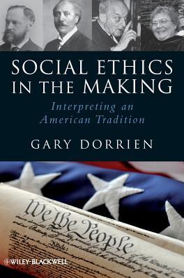 Social Ethics in the Making: Interpreting an American Tradition