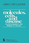 Molecules, Cells, and Disease: An Introduction to the Biology of Disease (Springer Study Edition) Molecules, Cells, and Disease: An Introduction to the Biology of Disease (Springer Study Edition)