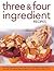 Three & Four Ingredient Recipes by Joanna Farrow