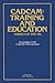 CADCAM: Training and Education through the ’80s: Proceedings of the CAD ED ’84 Conference