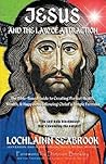 Jesus and the Law of Attraction: The Bible-Based Guide to Creating Perfect Health, Wealth, and Happiness Following Christ's Simple Formula