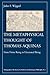 The Metaphysical Thought of Thomas Aquinas: From Finite Being to Uncreated Being (Monographs of the Society for Medieval and Renaissance Philosophy, 1)