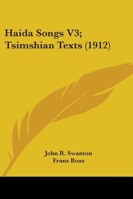 Haida Songs V3; Tsimshian Texts (1912)