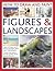 How To Draw And Paint Figures & Landscapes: Expert Techniques, and 70 Exercises and Projects Shown in Over 1700 Illustrations