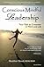 Conscious Mindful Leadership: Your Path to Greatness in Work and Life