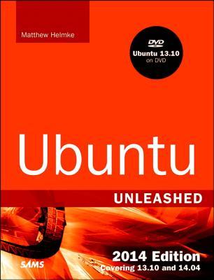 Ubuntu Unleashed 2014 Edition: Covering 13.10 and 14.04