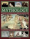 The Illustrated A-Z Of Classic Mythology by Arthur Cotterell