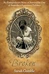 Broken: The Extraordinary Story of Survival by One of Australia's Forgotten Children