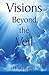 Visions Beyond the Veil