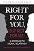 Right For You, But Not For Me: A Response To Moral Relativism