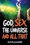 God, Sex, The Universe and All That