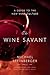 The Wine Savant by Michael Steinberger
