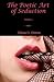 The Poetic Art of Seduction...