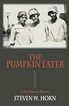 The Pumpkin Eater by Steven W.  Horn