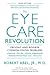 The Eye Care Revolution: Prevent And Reverse Common Vision Problems, Revised And Updated