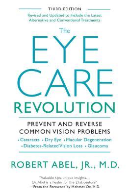 The Eye Care Revolution: Prevent And Reverse Common Vision Problems, Revised And Updated
