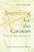 Searching for the Caravan: A Reconciliation with Love, Science and Divinity