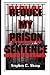 Reduce My Prison Sentence: ...