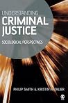 Understanding Criminal Justice: Sociological Perspectives Understanding Criminal Justice: Sociological Perspectives