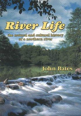River Life : The Natural and Cultural History of a Northern River