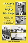 One Man and the Mighty Mississippi: A Sixty-Year Adventure on the Mississippi and Ohio Rivers
